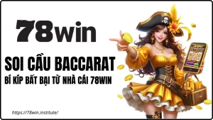 Soi Cầu Baccarat 78WIN - Bí Kíp Bất Bại Từ Chuyên Gia 78win
