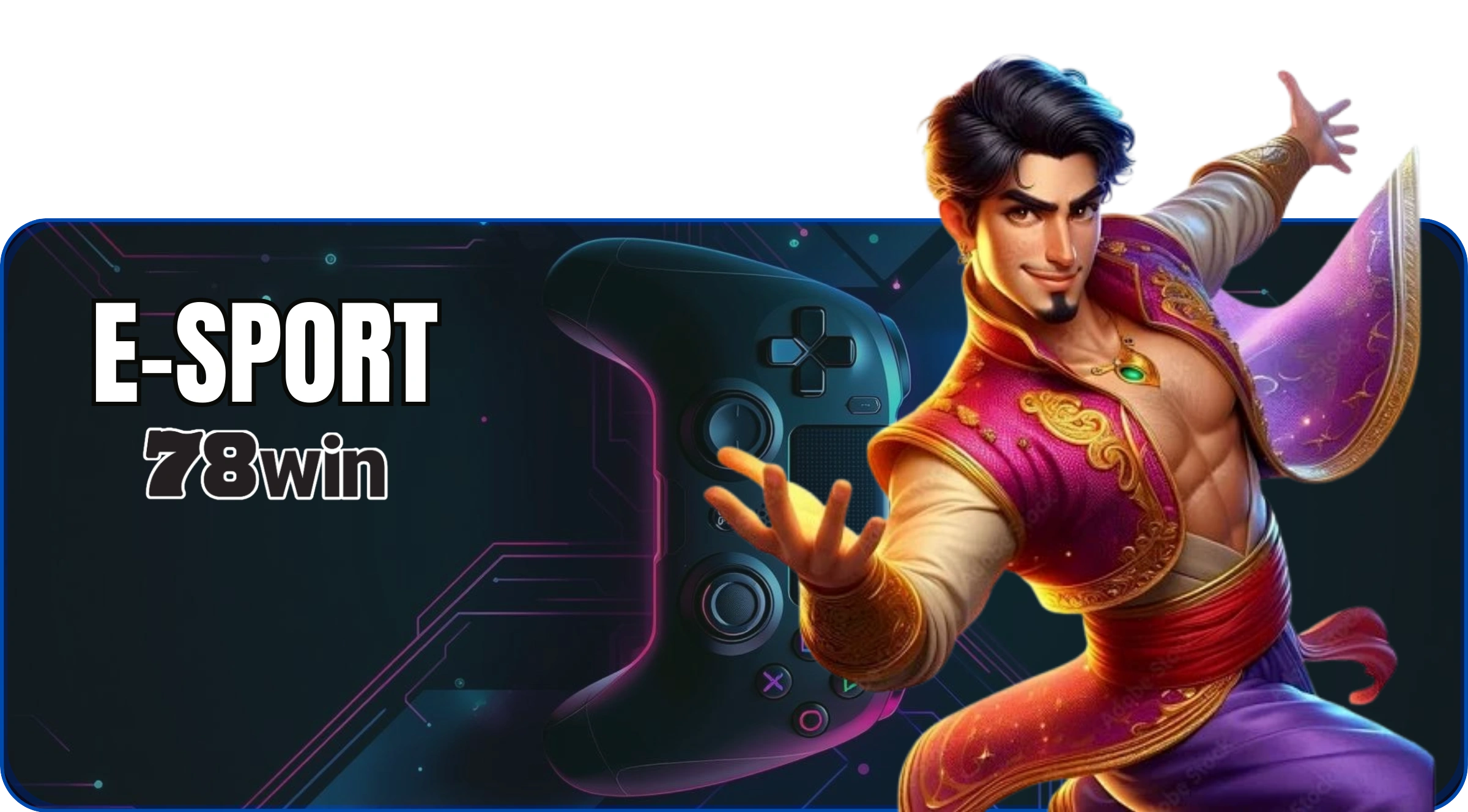 E-Sports 78WIN - Sảnh Cá Cược Thể Thao Điện Tử | Tặng 188K